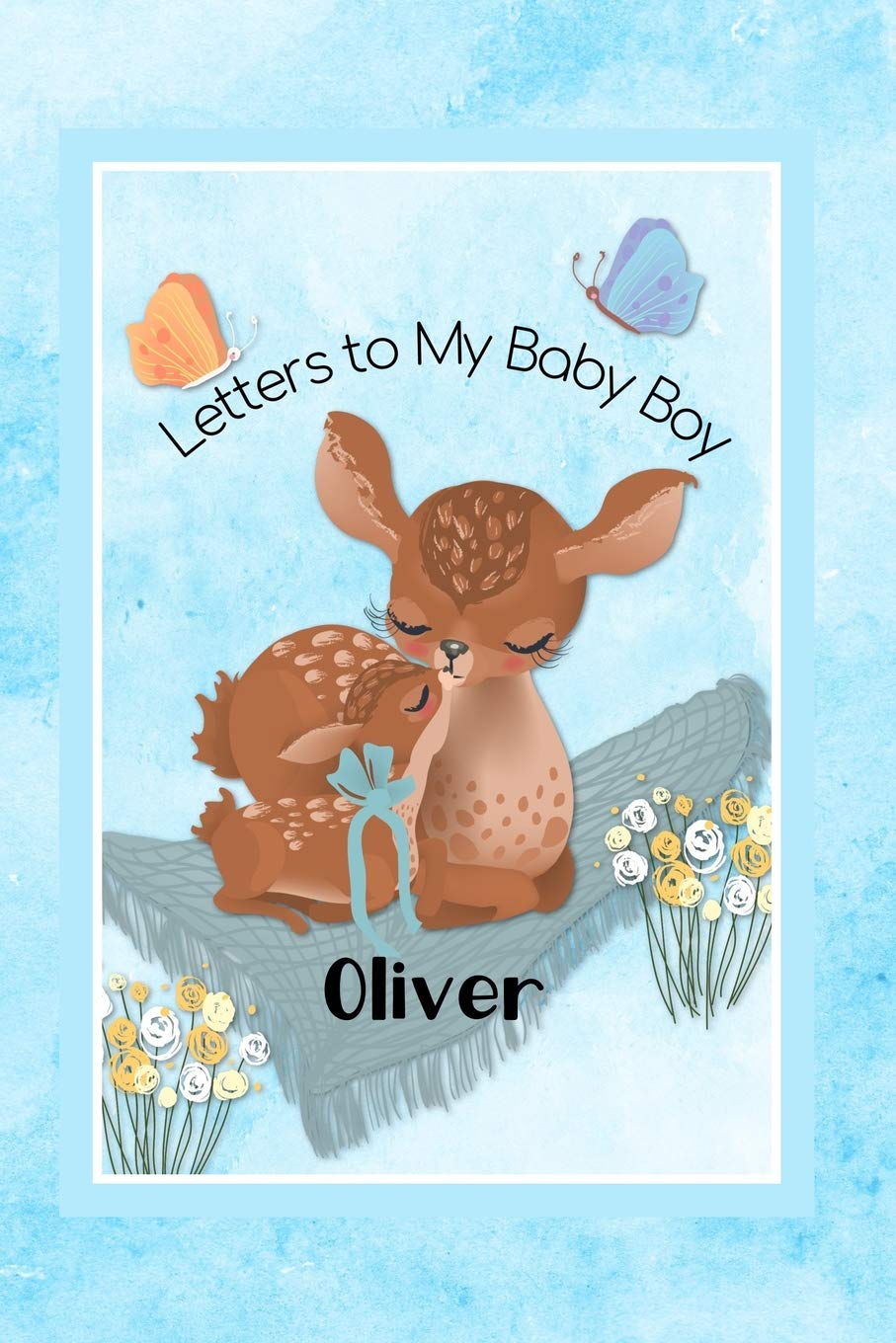 Oliver Letters to My Baby Boy: Personalized Baby Journal Parents & Children