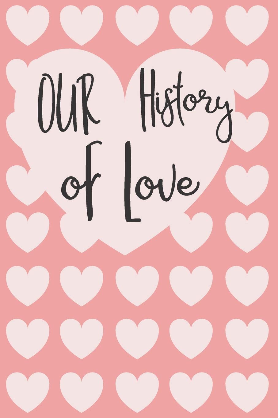 Our History of Love: Valentines day journal-For lovers, for lovers, daily so that nothing of that love relationship is forgotten. day of the original lovers Novels & Short Stories