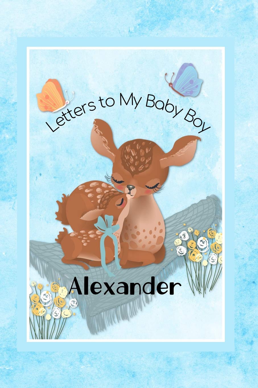 Alexander Letters to My Baby Boy: Personalized Baby Journal Parents & Children