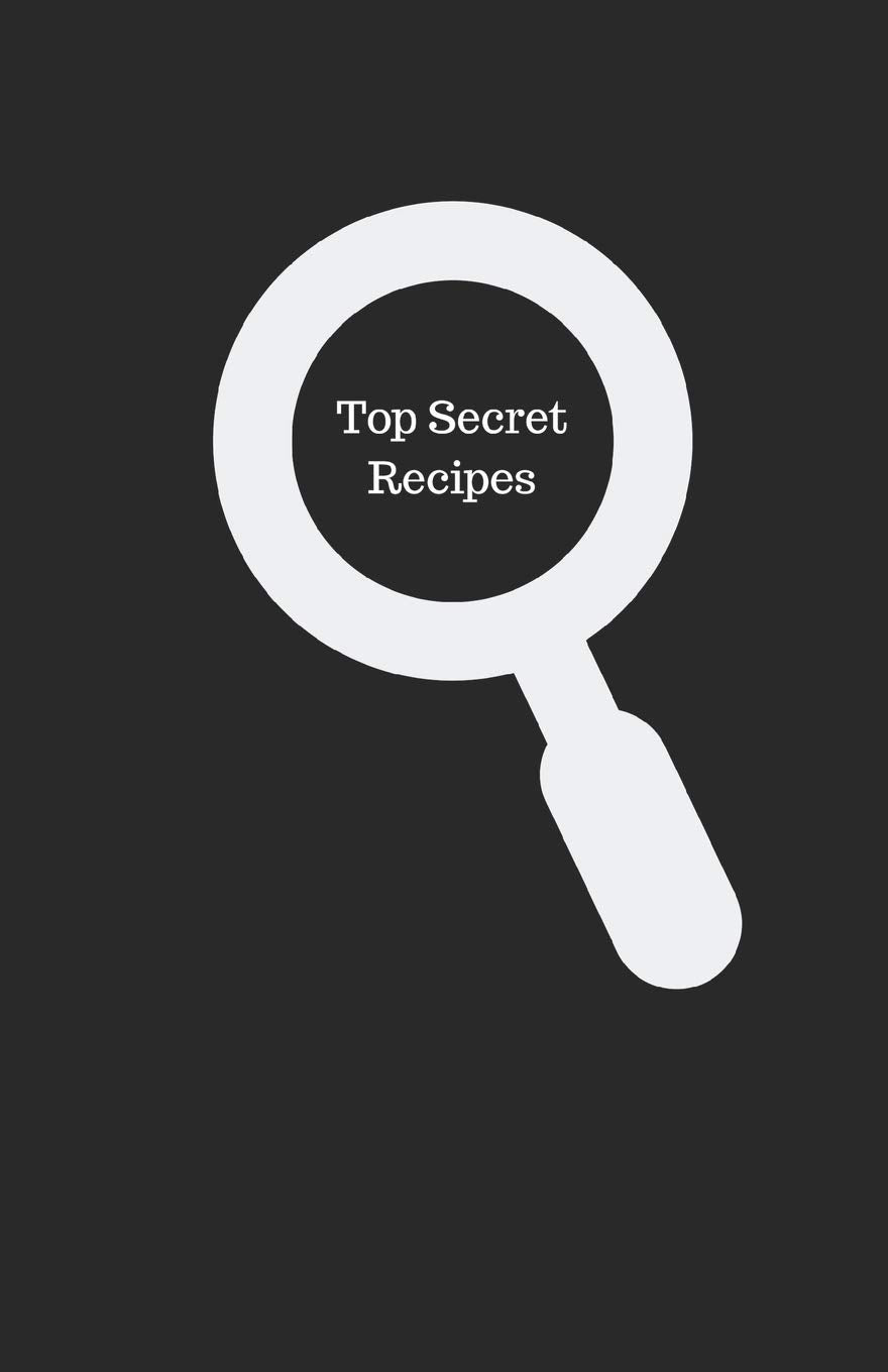 Top Secret Recipes: Blank Recipe Journal for Keeping your Guarded Recipes all in one Place Leisure, Home & Garden