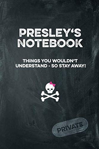 Presley's Notebook Things You Wouldn't Understand So Stay Away! Private: Lined Journal 6x9 120 pages Books