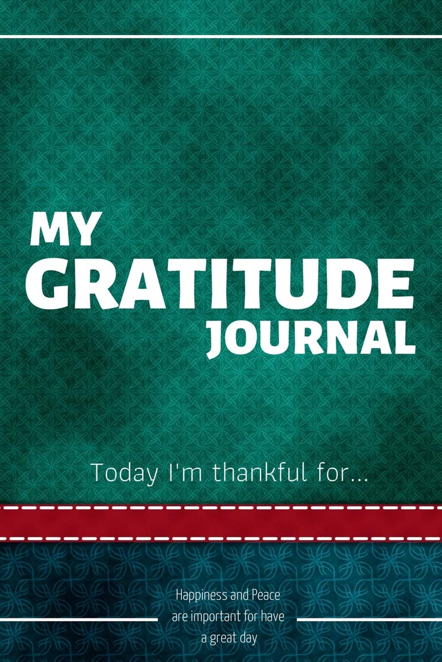 My Gratitude Journal: Happiness and Peace are important for having a great day, Today I'm Thankful For Contemporary literature