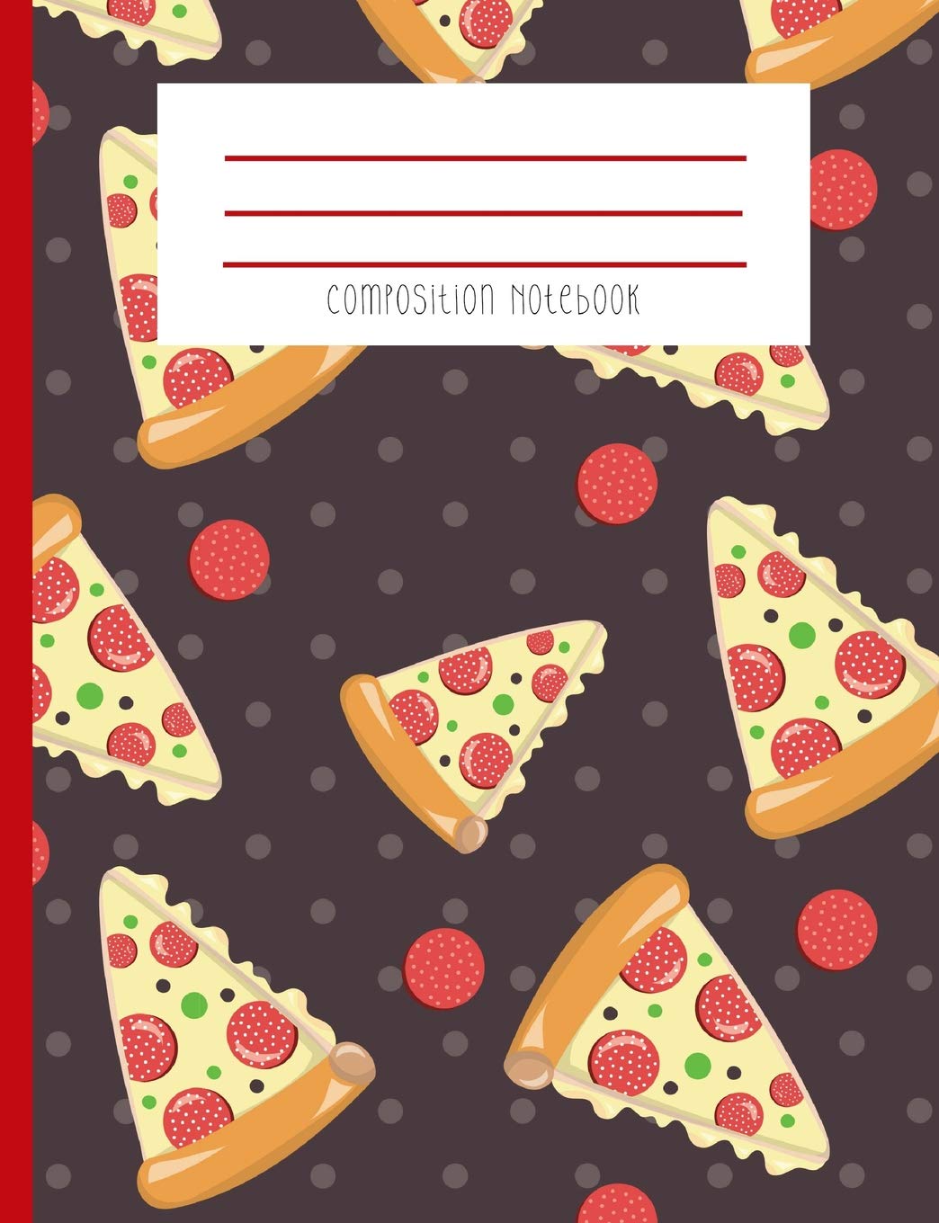 Composition Notebook: Pepperoni Pizza Lover Pepperoni And Cheese Pizza Hipster Polka Dot Journal And Notebook Novels & Short Stories