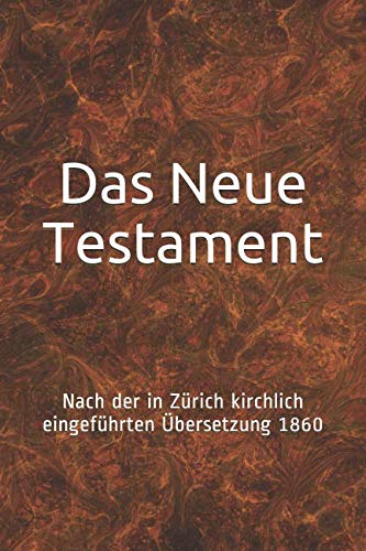 Das Neue Testament: Nach der in Zürich kirchlich eingeführten Übersetzung 1860 Religion & Esotericism