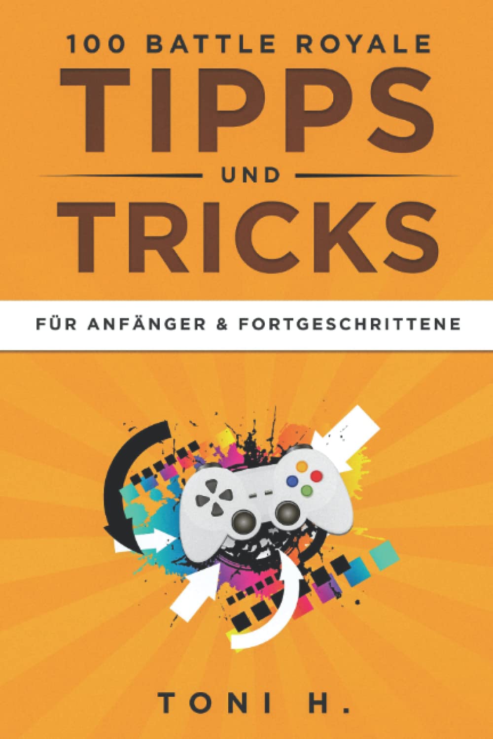 100 Battle Royale Tipps und Tricks: Für Anfänger & Fortgeschrittene Leisure & Fun
