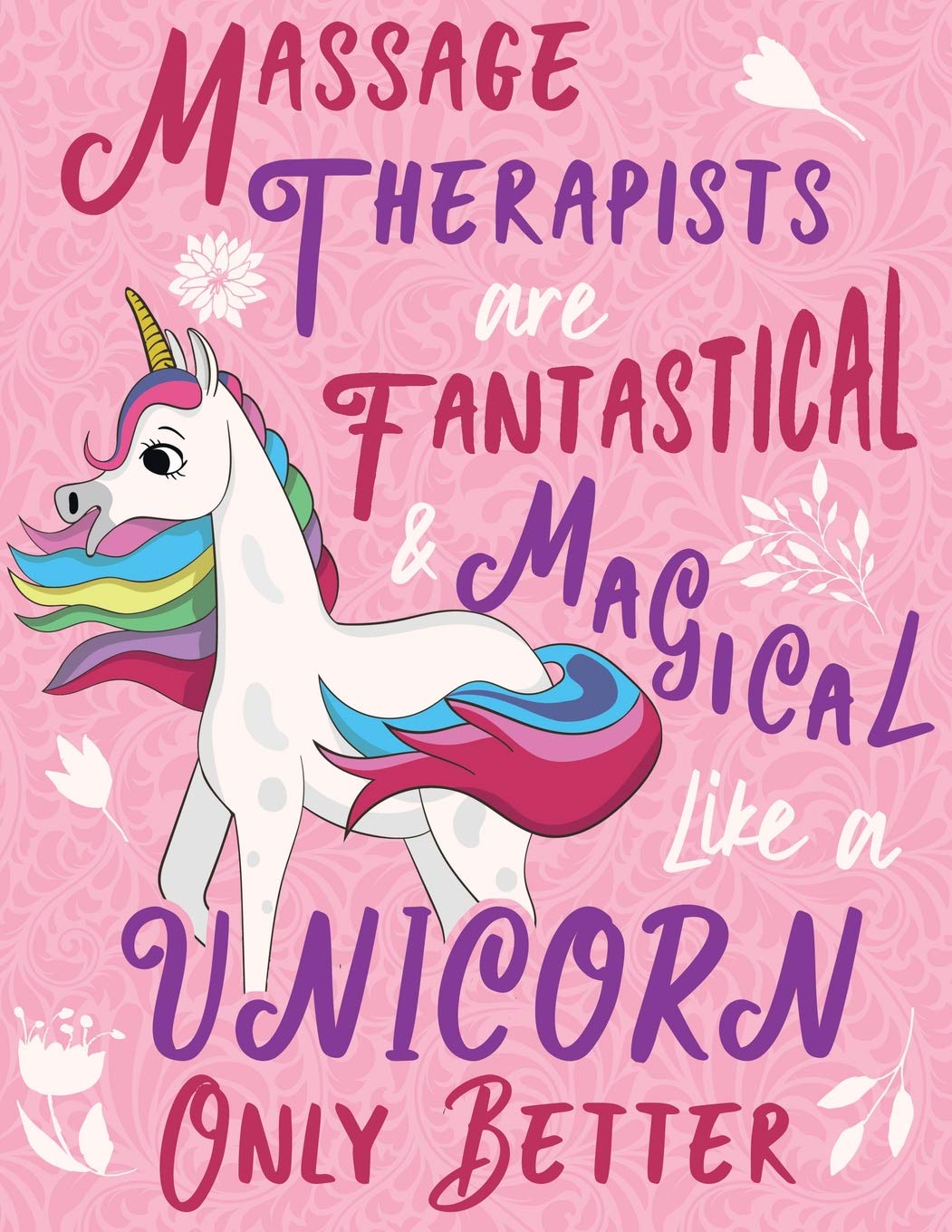 Massage Therapists Are Fantastical & Magical Like A Unicorn Only Better: Cute Unicorn Wide-Lined Notebook Pink Purple Medicine