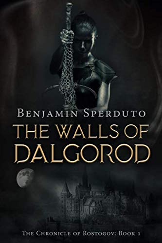 The Walls of Dalgorod (The Chronicle of Rostogov, Band 1) Dark Fantasy
