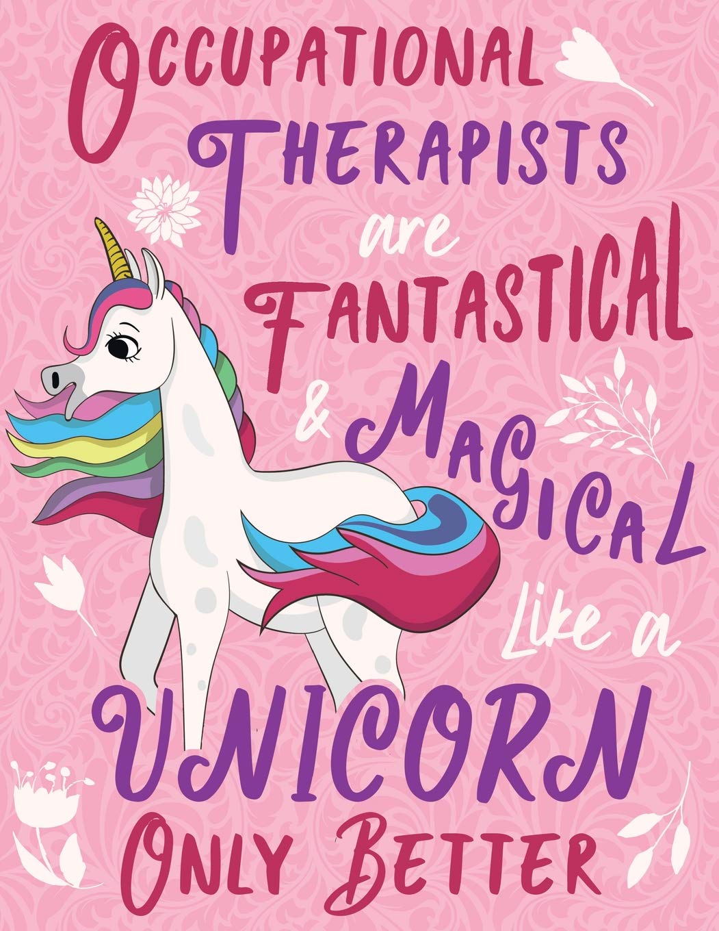 Occupational Therapists Are Fantastical & Magical Like A Unicorn Only Better: Cute Unicorn Wide-Lined Notebook Pink Purple Medicine