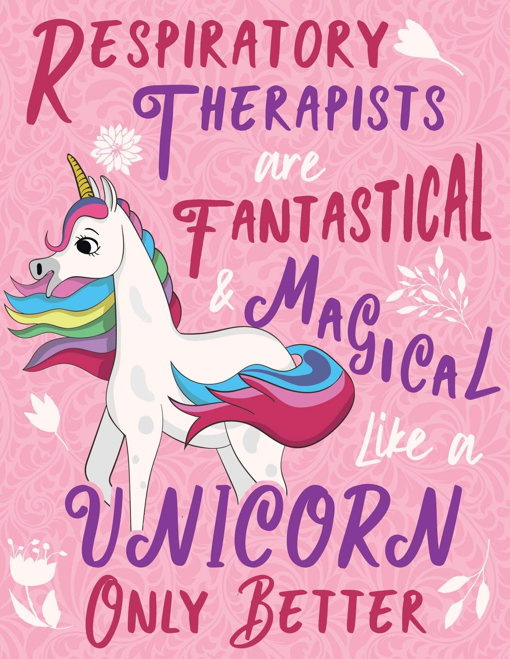 Respiratory Therapists Are Fantastical & Magical Like A Unicorn Only Better: Cute Unicorn Wide-Lined Notebook Pink Purple Medicine