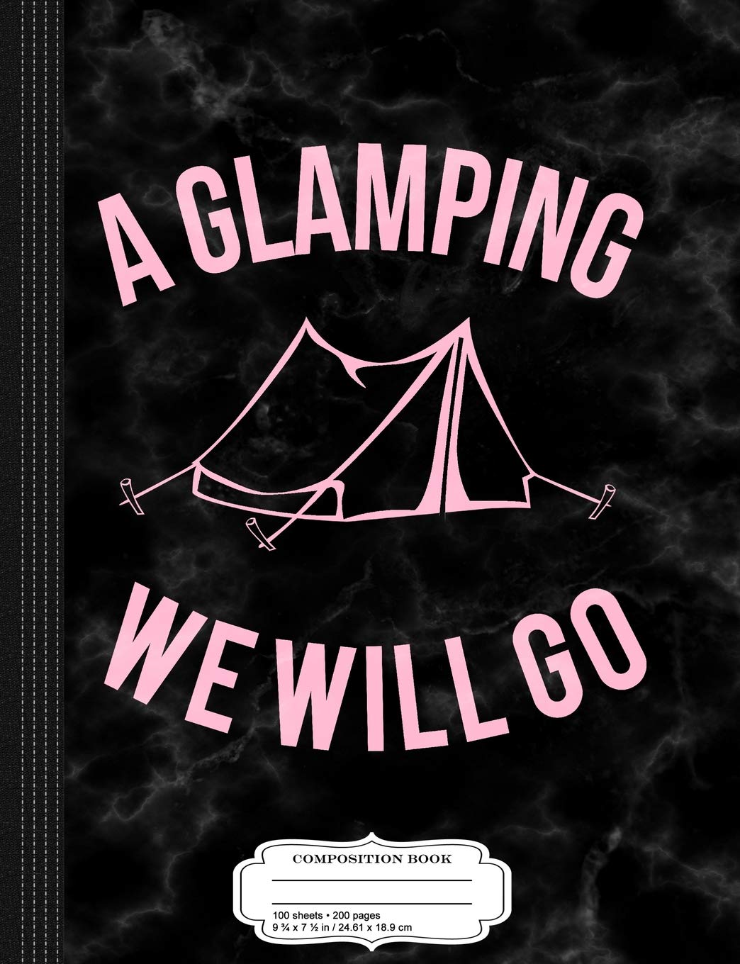 A Glamping We Will Go Composition Notebook: College Ruled 9¾ x 7½ 100 Sheets 200 Pages For Writing Business, Finance & Career
