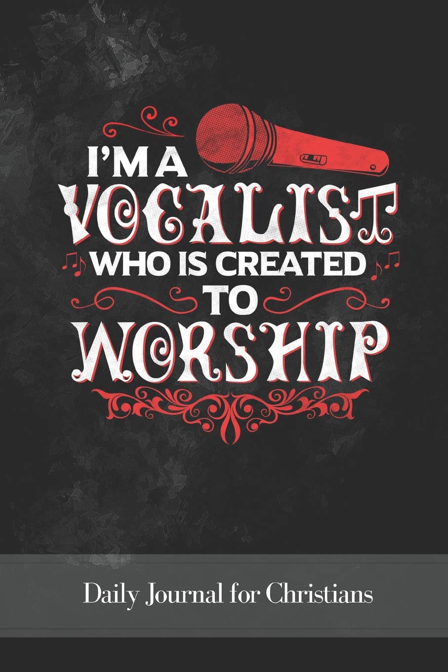 I'm A Vocalist Who Is Created To Worship: Daily Journal for Christians Contemporary literature