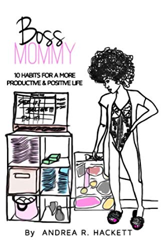 Boss Mommy: 10 Habits for a More Productive & Positive Life Parents & Children