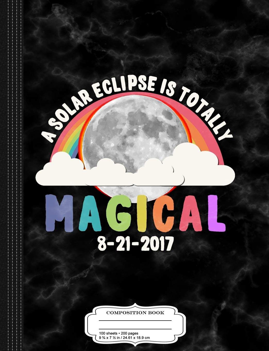 A Solar Eclipse is Totally Magical Composition Notebook: College Ruled 9¾ x 7½ 100 Sheets 200 Pages For Writing Business, Finance & Career