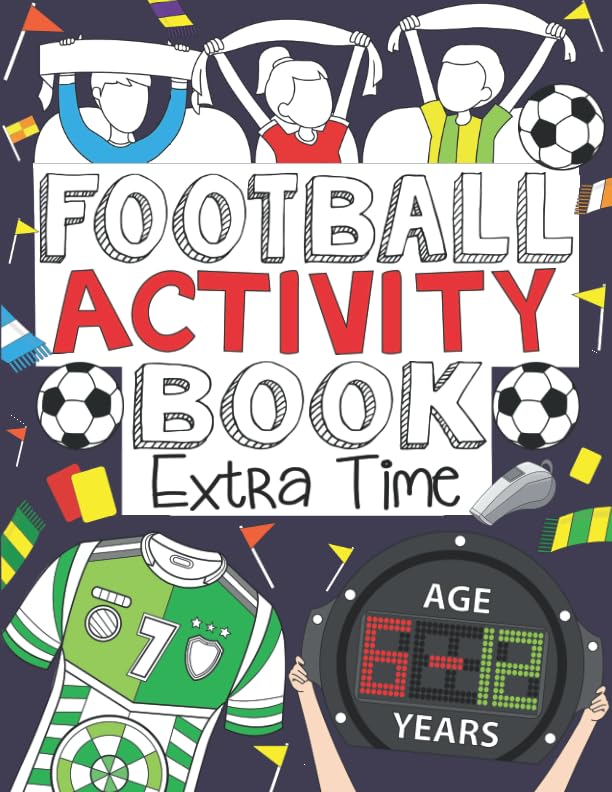 Football Activity Book: Extra Time: For Kids Aged 6-12 (Football Activity Books For Kids Aged 6-12, Band 2) Novels & Short Stories