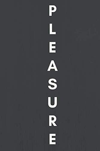 Pleasure: Sexual Notebook, Sex, Gift for Men, Gift For Women (110 Pages, Blank, 6 x 9)(Sexual Gifts) Psychology