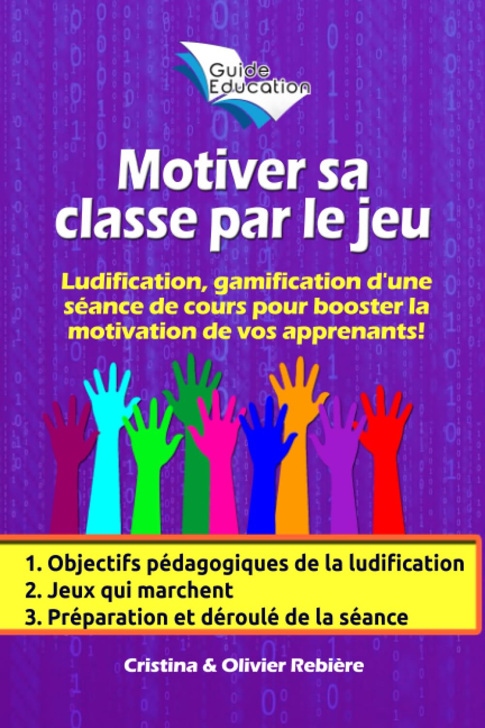 Motiver sa classe par le jeu: Ludification, Gamification d'une séance de cours pour booster la motivation de vos apprenants! (Guide Education) Books