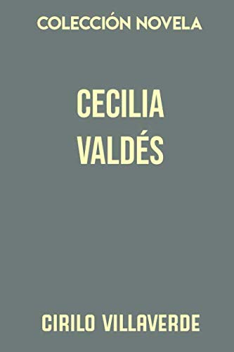 Colección Novela. Cecilia Valdés: O la loma del ángel Classics