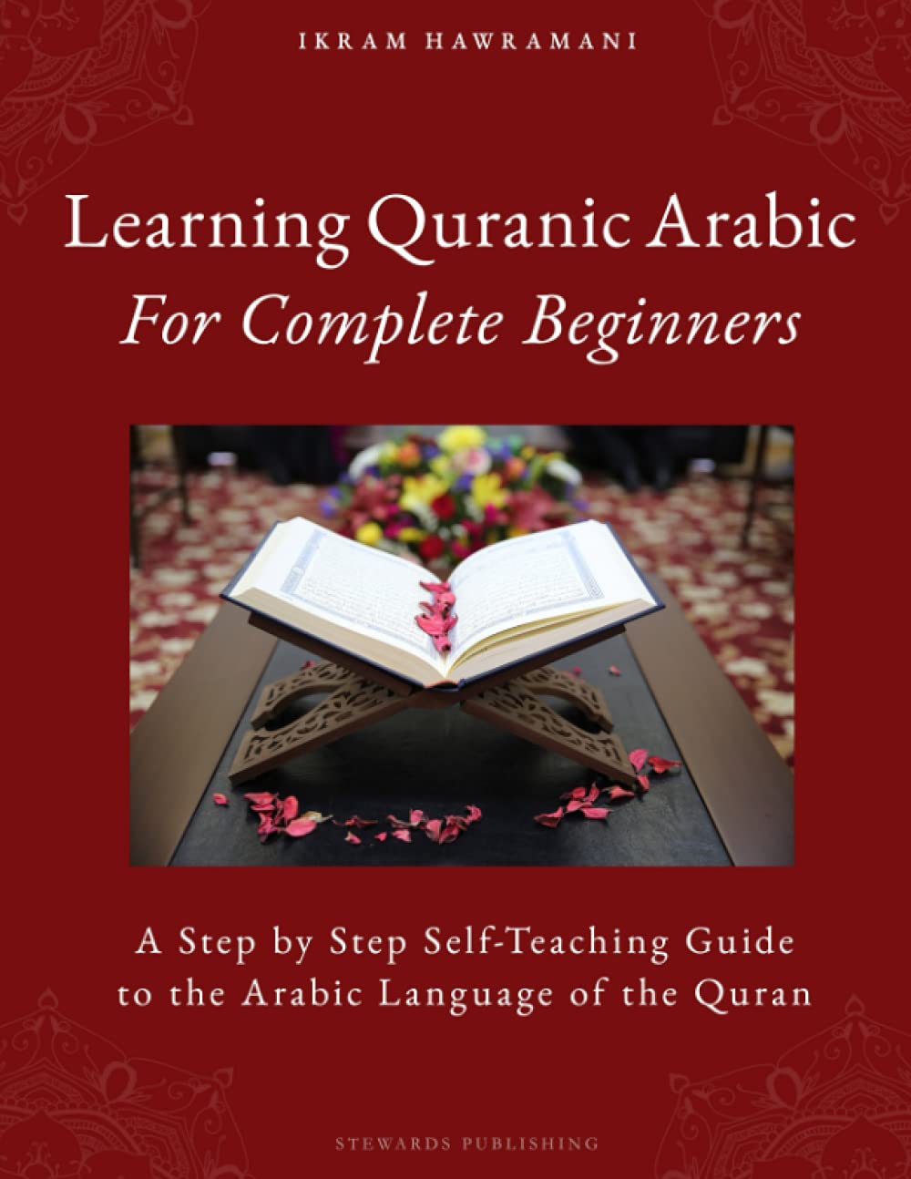 Learning Quranic Arabic for Complete Beginners: A Step by Step Self-Teaching Guide to the Arabic Language of the Quran Foreign Languages ​​& Dictionaries