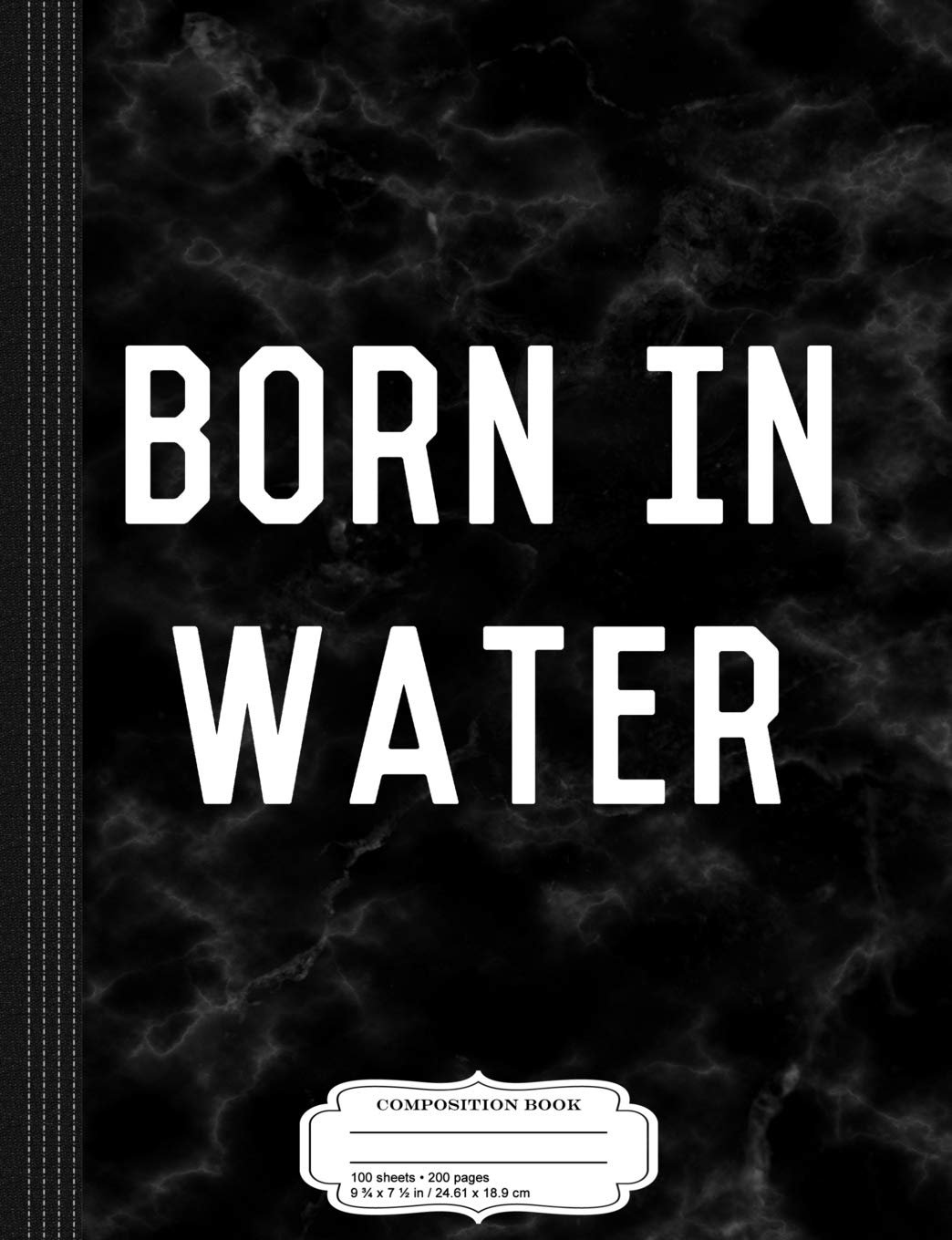Born in Water Mermaid Beach Bum Composition Notebook: College Ruled 9¾ x 7½ 100 Sheets 200 Pages For Writing Business, Finance & Career