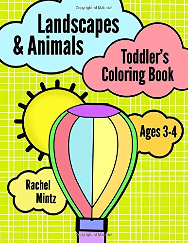 Landscapes & Animals - Toddler's Coloring Book (Ages 3-4): Easy To Color, Thick Wide Lines, Simple Shapes To Fill Non-fiction