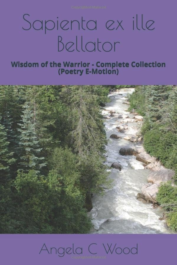 Sapienta ex ille bellator: Wisdom of the Warrior Complete Collection (Poetry E-Motion) Contemporary literature
