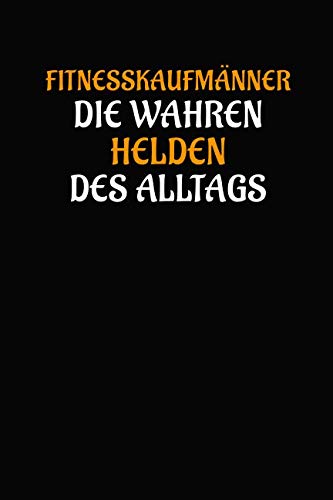 Fitnesskaufmänner die wahren Helden des Alltags: Geschenk Notizbuch / Notizheft mit 110 linierten Seiten Business, Finance & Career
