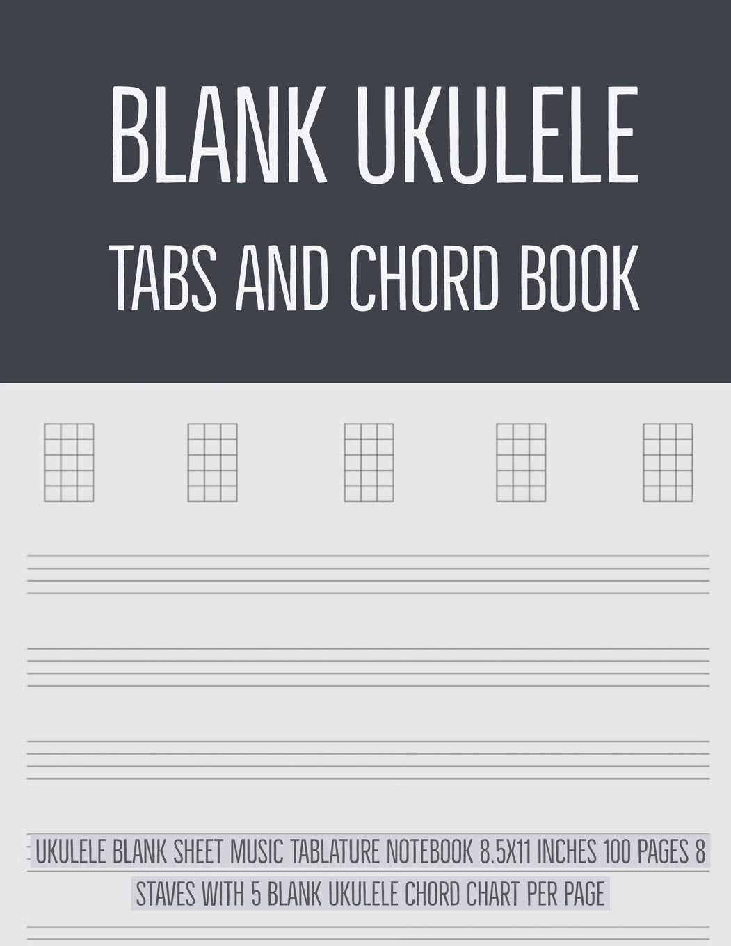 Blank Ukulele Tabs and Chord Book: Ukulele Blank Sheet Music Tablature Notebook 8.5x11 Inches 100 Pages 8 Staves with 5 Blank Ukulele Chord Chart Per Page (Volume 2) Social Sciences