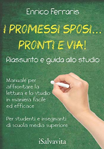 I promessi sposi... pronti e via!: manuale per affrontare la lettura e lo studio in maniera facile ed efficace (iSalvavita, Band 1) Contemporary literature
