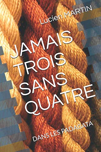 JAMAIS TROIS SANS QUATRE: DANS LES PADAGATA book