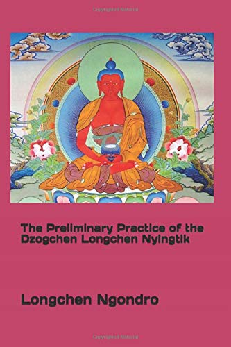 The Preliminary Practice of the Dzogchen Longchen Nyingtik Learning & Reference