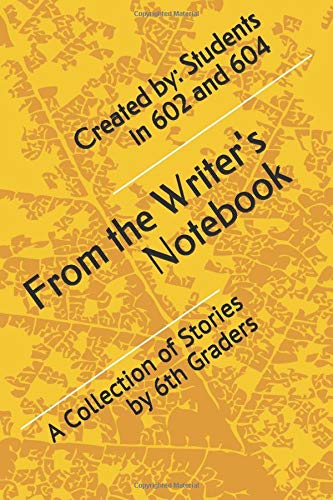 From the Writer's Notebook: A Collection of Stories by 6th Graders Books