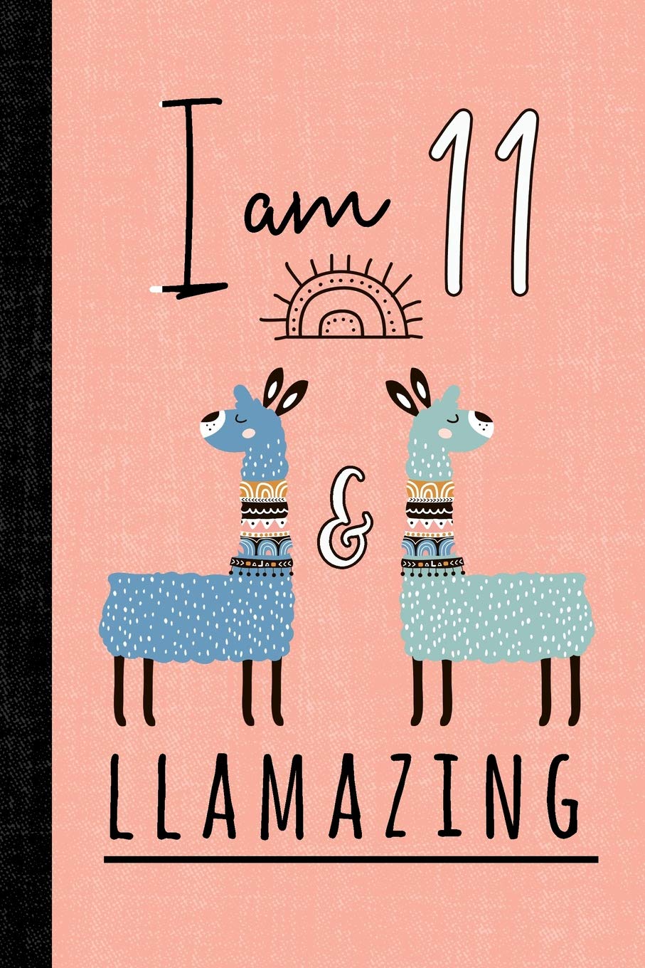I Am 11 And Llamazing: A Llama Journal For 11 Year Old Girls Social Sciences
