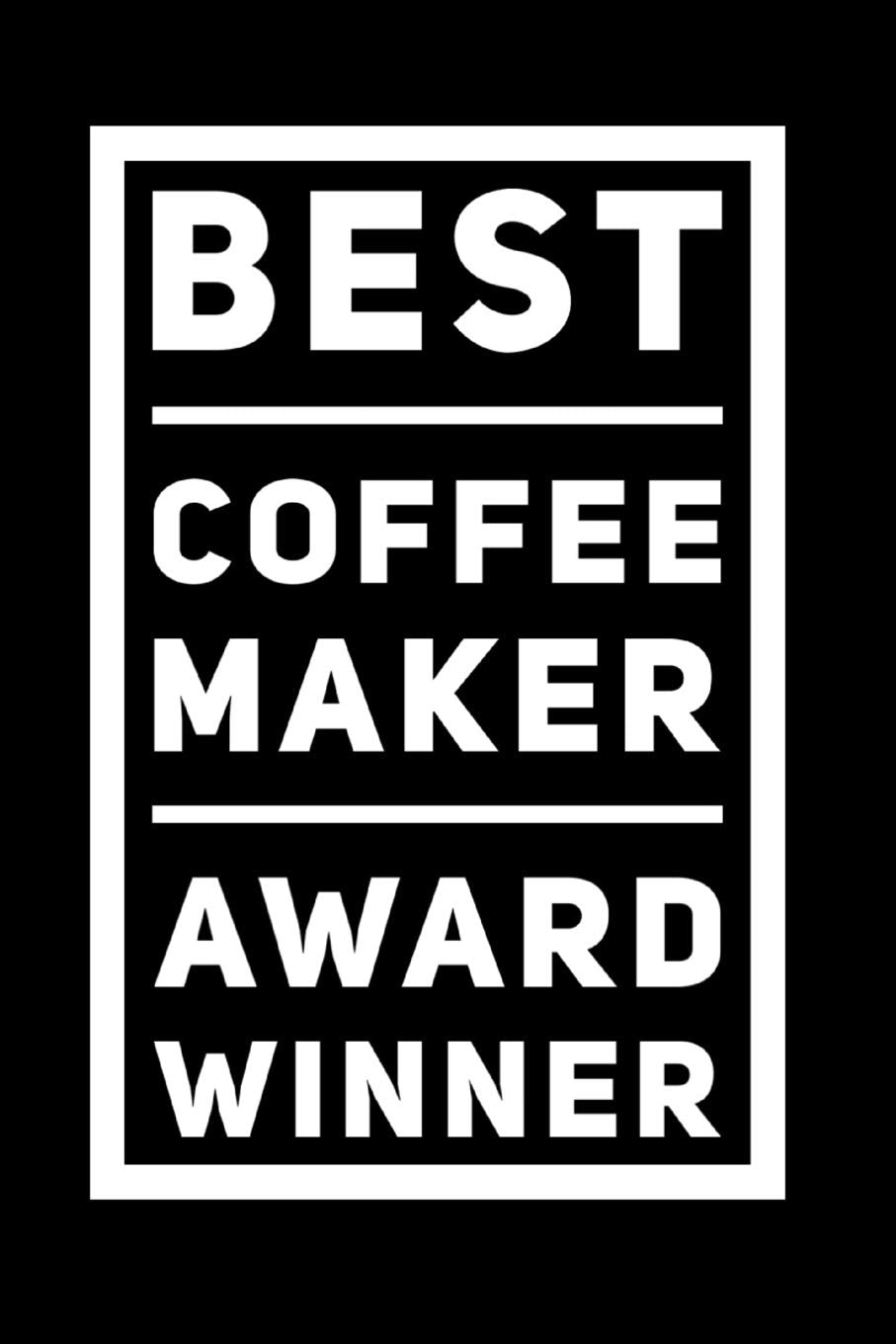 Best Coffee Maker Award Winner: 110-Page Blank Journal Funny Office Award Great For Coworker, Boss, Manager, Employee Gag Gift Idea Business, Finance & Career