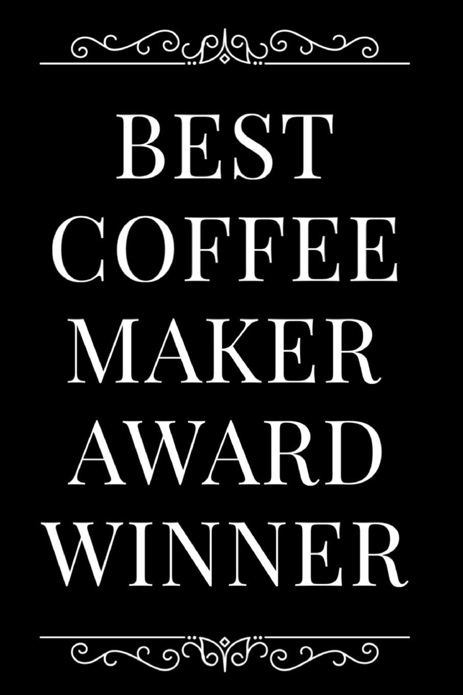Best Coffee Maker Award Winner: 110-Page Blank Journal Funny Office Award Great For Coworker, Boss, Manager, Employee Gag Gift Idea Business, Finance & Career