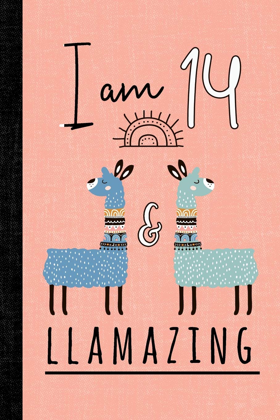 I Am 14 And Llamazing: A Llama Journal For 14 Year Old Girls Social Sciences