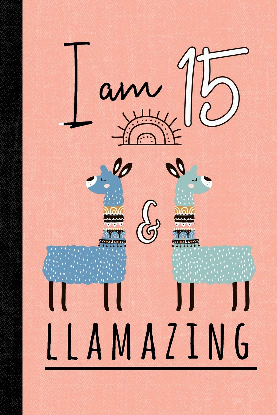 I Am 15 And Llamazing: A Llama Journal For 15 Year Old Girls Social Sciences