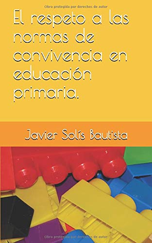 El respeto a las normas de convivencia en educación primaria. (Spanish Edition) Books