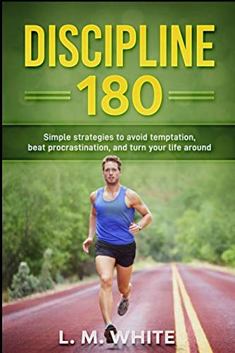 Discipline 180: Simple Strategies to Avoid Temptation, Beat Procrastination, and Turn Your Life Around Lifestyle