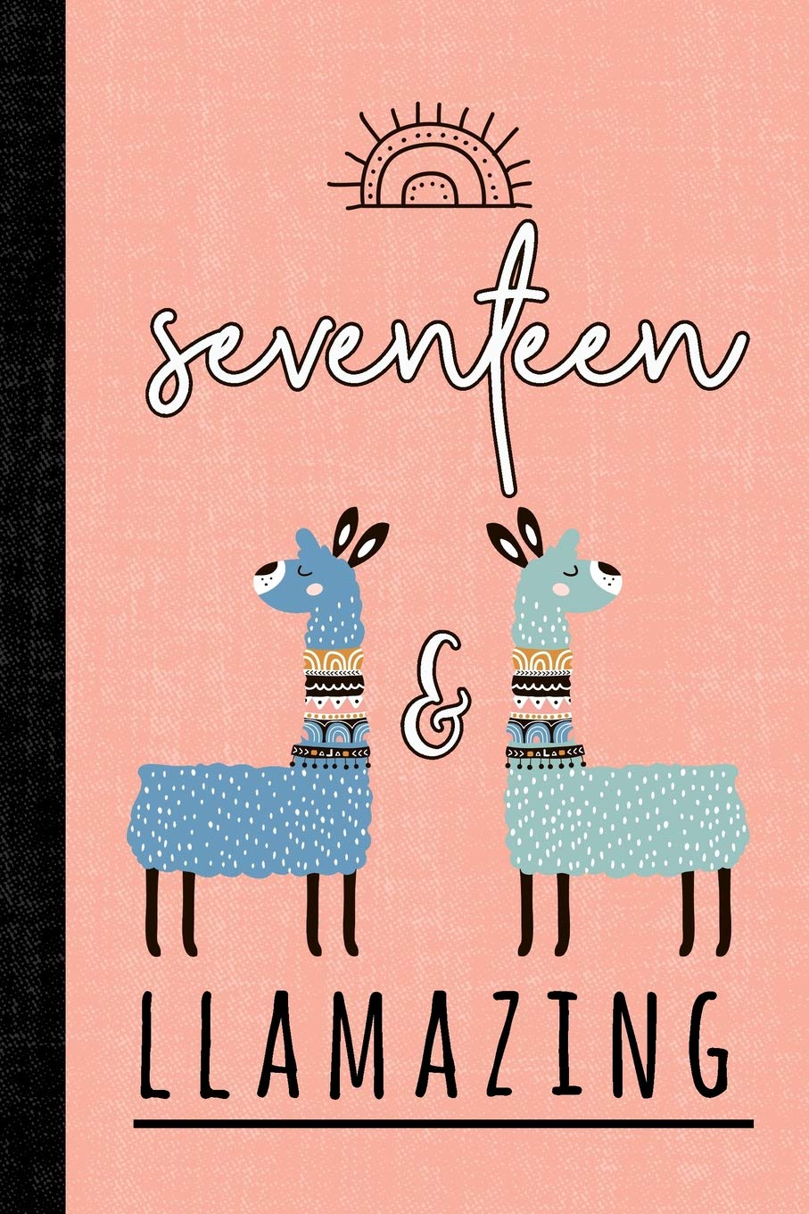 Seventeen And Llamazing: A Llama Journal For 17 Year Old Girls Media & Communication