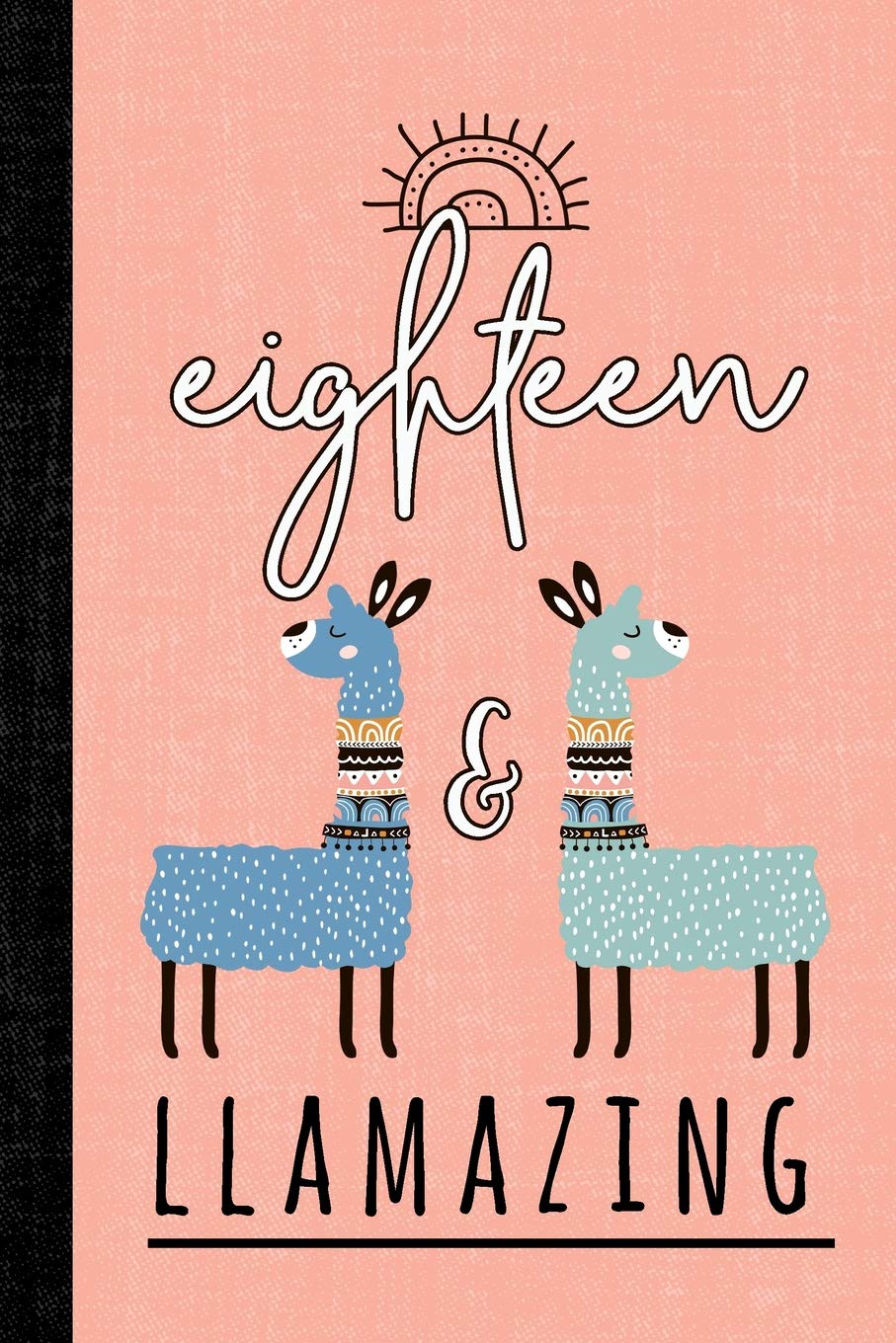 Eighteen And Llamazing: A Llama Journal For 18 Year Old Girls Media & Communication
