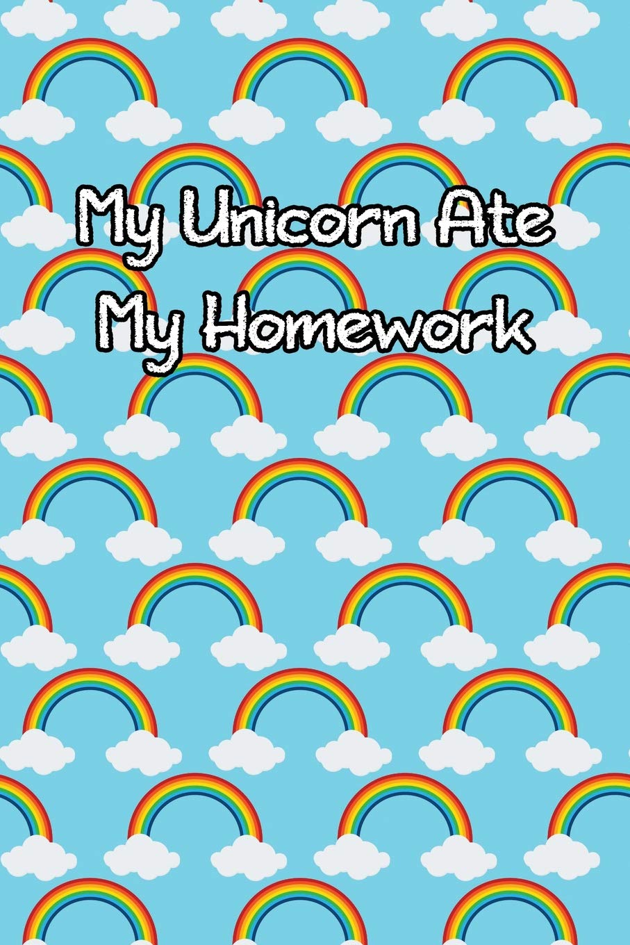 My Unicorn Ate My Homework: Lined Journal Books