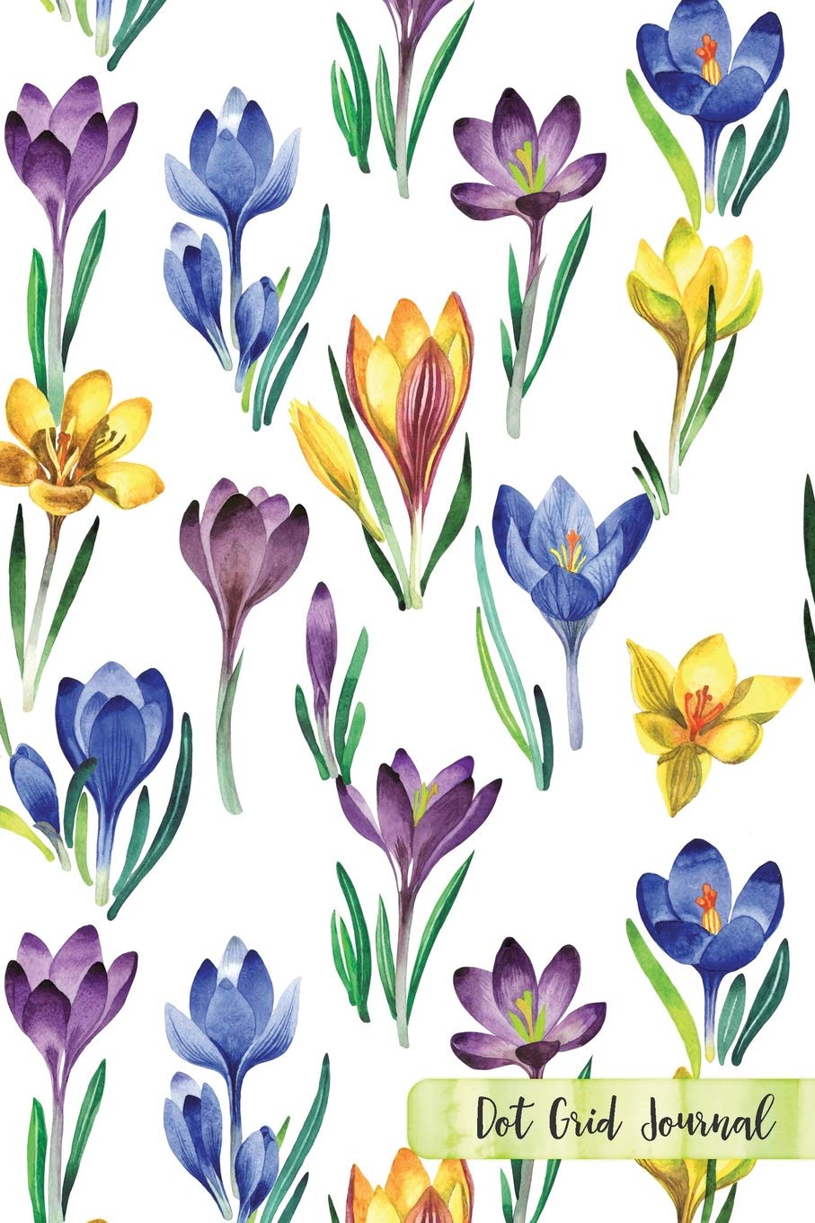 Dot Grid Journal: Floral Notebook Dotted Grid for Planning Sketching Writing - Pretty Blue Yellow And Purple Crocus Flowers (Watercolor Springtime Blank Planner for Girls, Band 11) Books