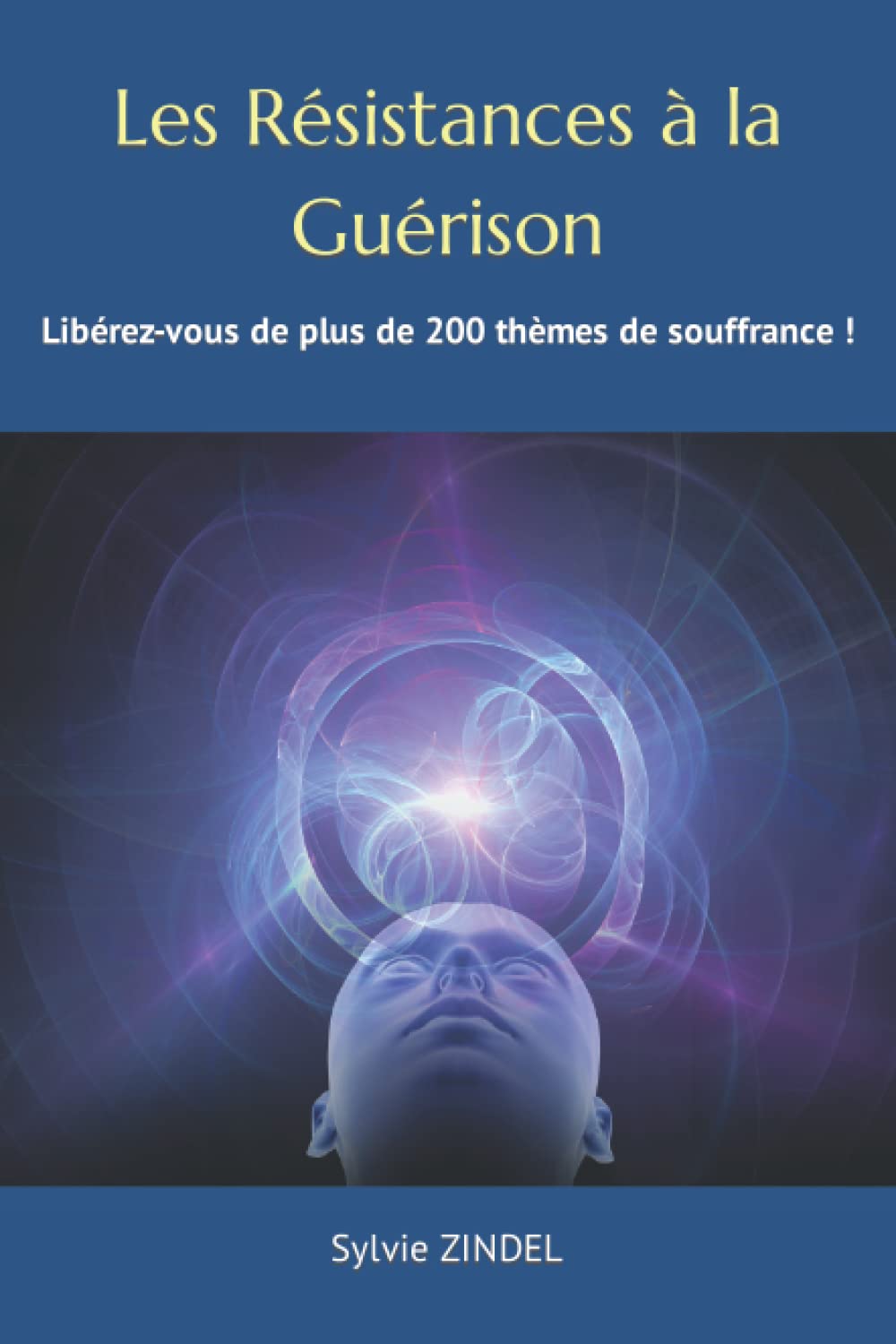 Les Résistances à la Guérison: Rééquilibrez plus de 200 thèmes de souffrance ! book