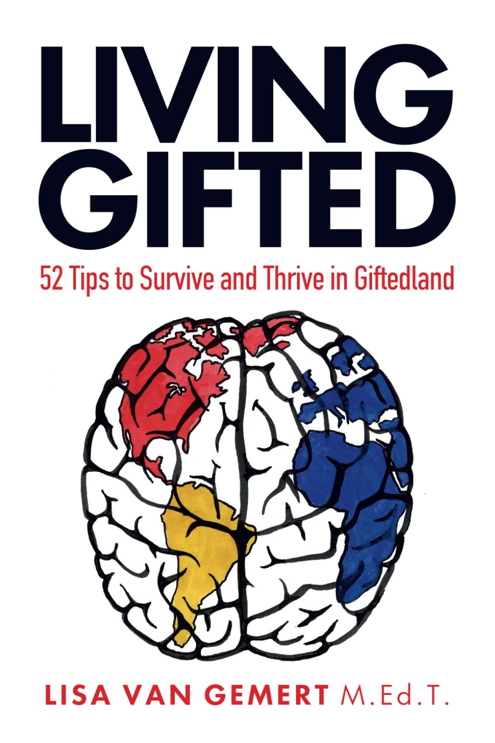 Living Gifted: 52 Tips To Survive and Thrive in Giftedland Medicine