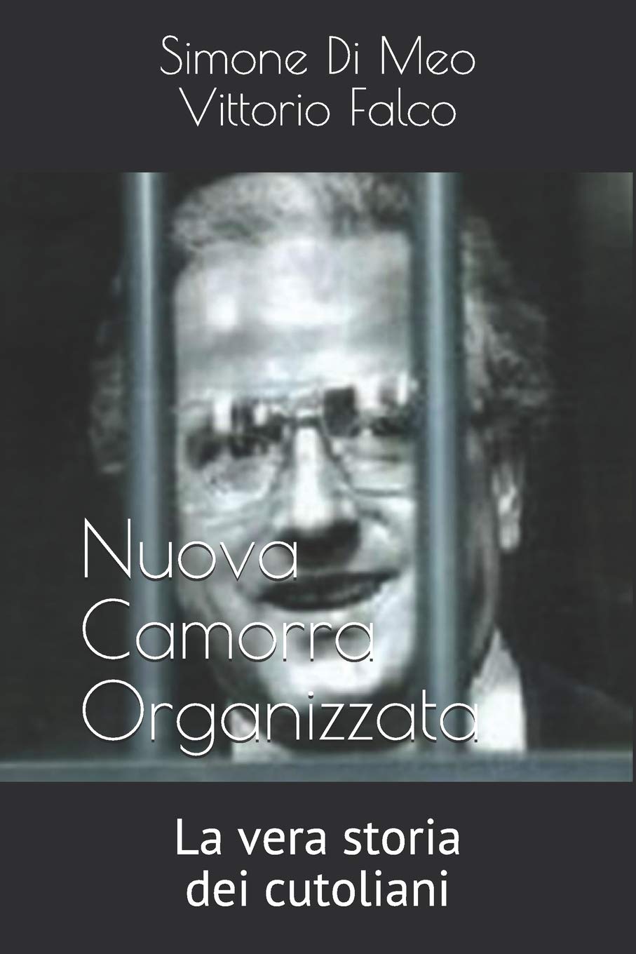 Nco - La vera storia dei cutoliani (Vita da Cattivi, Band 1) Politics & Society