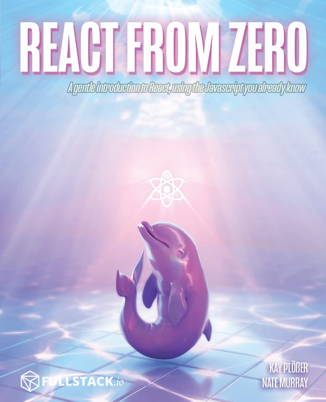 React from Zero: Learn React Using the JavaScript You Already Know Computer Science Books