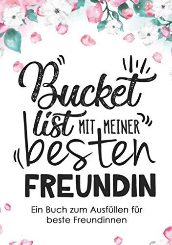 Bucket List mit meiner besten Freundin: Ein persönliches Bucket List Journal und Tagebuch für beste Freundinnen zum Eintragen - Inklusive 50 ... als kleines Geschenk für Freundin und Frauen Parents & Children