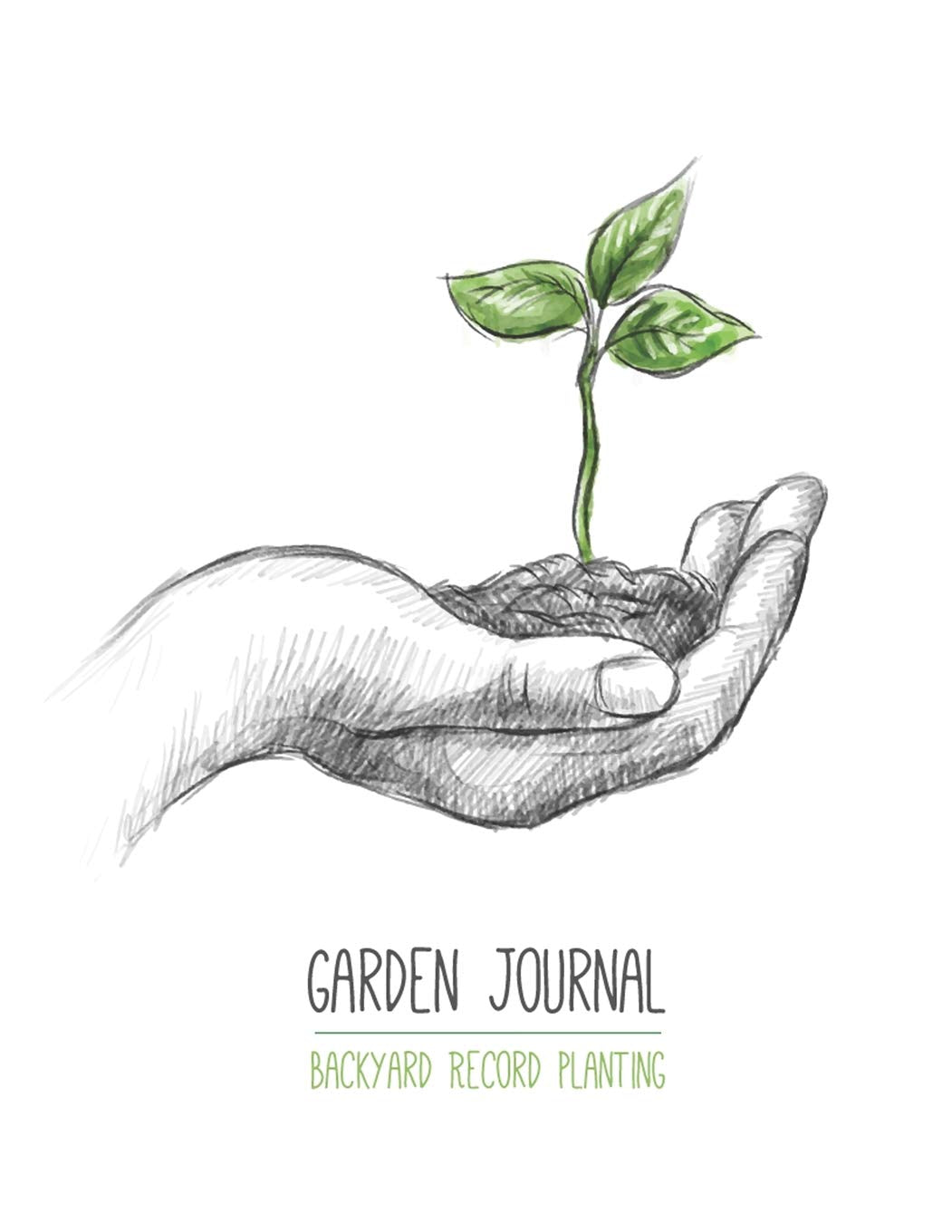 Garden Journal: Comprehensive Plant Log Book with Backyard Record Diary Planting Hobbies & Crafts