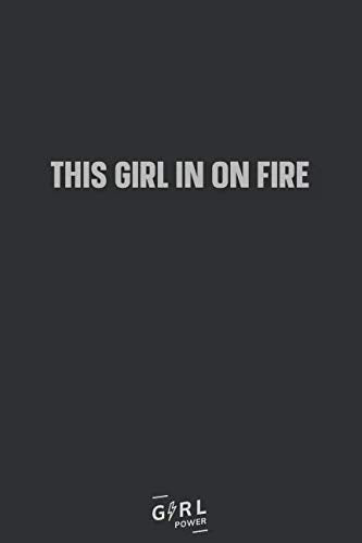This girl in on fire: Blank Lined Girl Power Writing Journal 6x9 120 Pages Matte Finish White Paper Learning & Reference