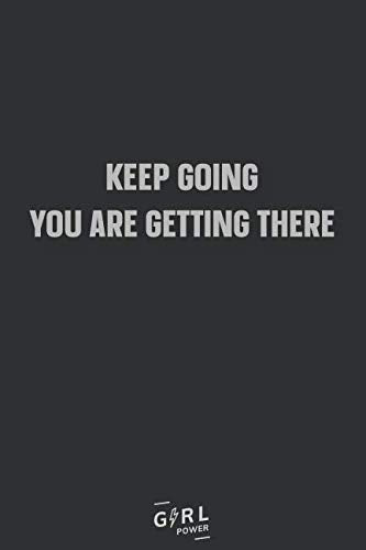 Keep going, you are getting there: Blank Lined Girl Power Writing Journal 6x9 120 Pages Matte Finish White Paper Learning & Reference